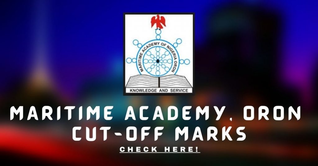 Maritime Academy of Nigeria, MAN Oron Cut-off Marks