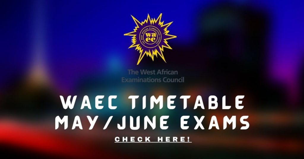 WAEC Timetable May/June