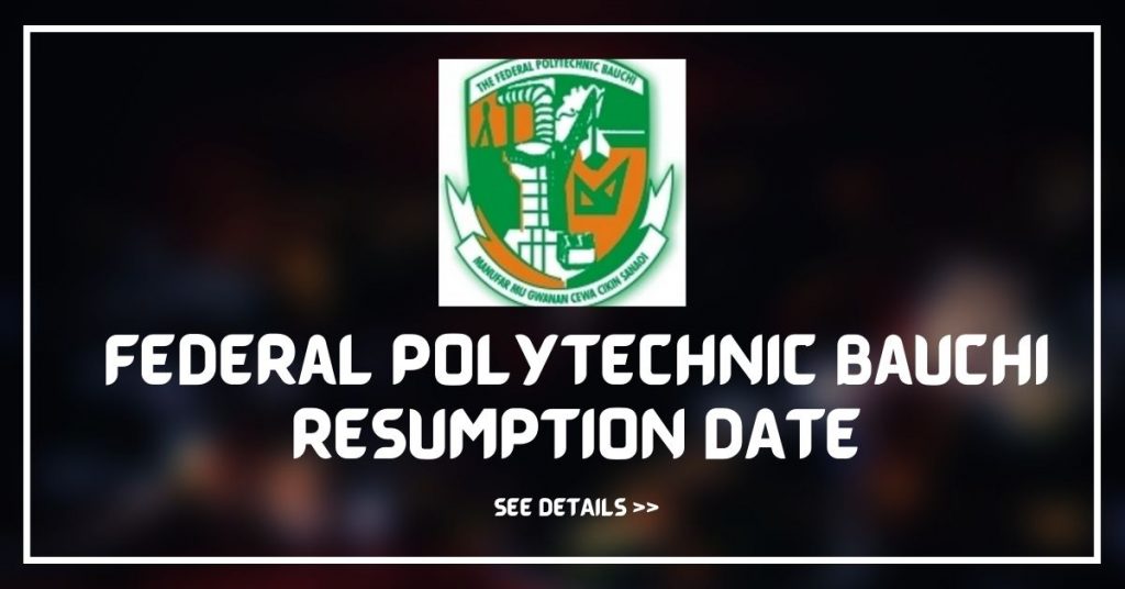 Federal Polytechnic Bauchi Resumption Date