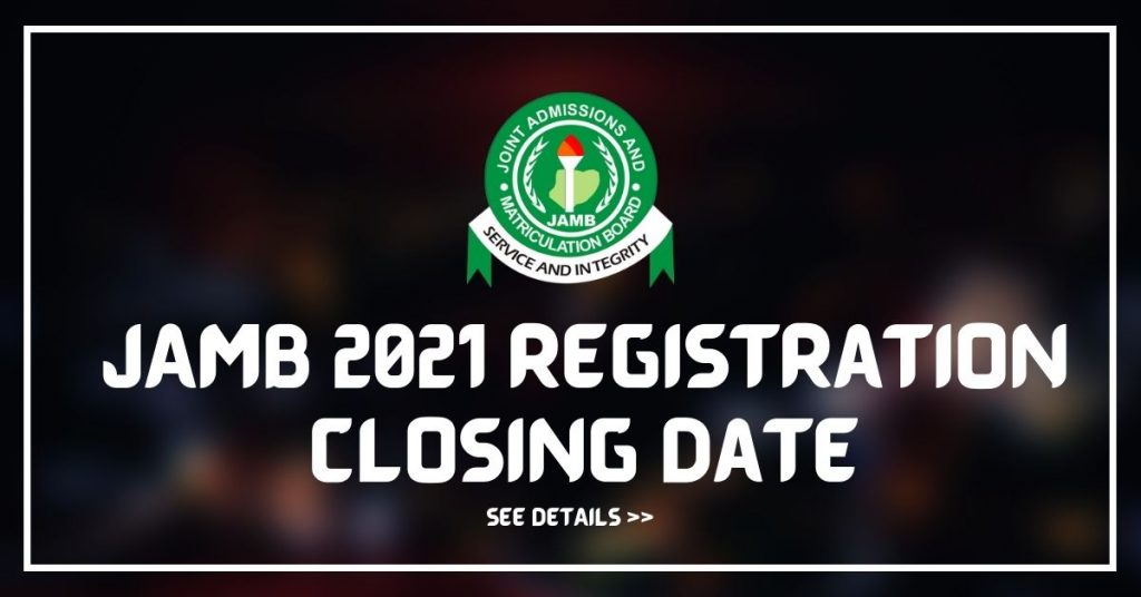 JAMB Will Not Extend 2021 Registration Closing Date