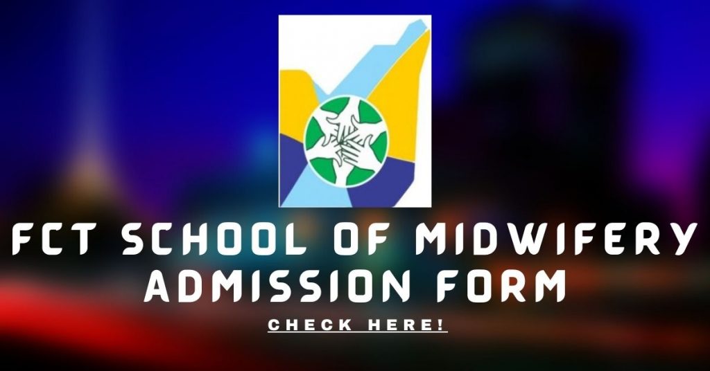FCT School of Midwifery Gwagwalada Basic Midwifery admission form